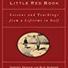 DOWNLOAD Harvey Penick's Little Red Book Lessons And Teachings From A Lifetime In Golf