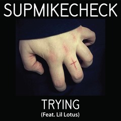 Trying (Feat. Lil Lotus)