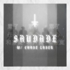 SAUDADE w/ chase laser