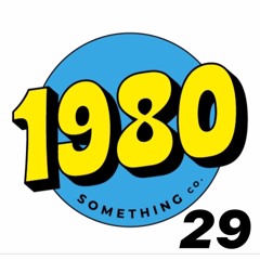 1980SomethingShow Podcast ep. 29 with 2hp_510