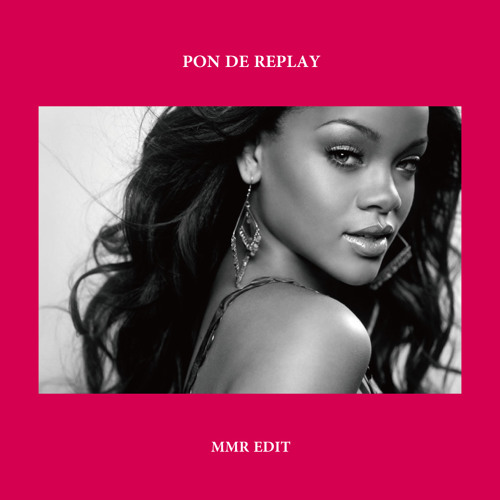 Stream pon de replay - Rihanna (MMR Edit) by MMR | Listen online for free  on SoundCloud