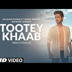 Tootey_Khaab_(Official_Music_Video)_|_Armaan_Malik,_Songster,_Kunaal_Vermaa_|_Shabby_|_Bhushan_Kumar(128kbps).m4a