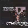 2 Man Embassy - Complicated (feat. Perrin)