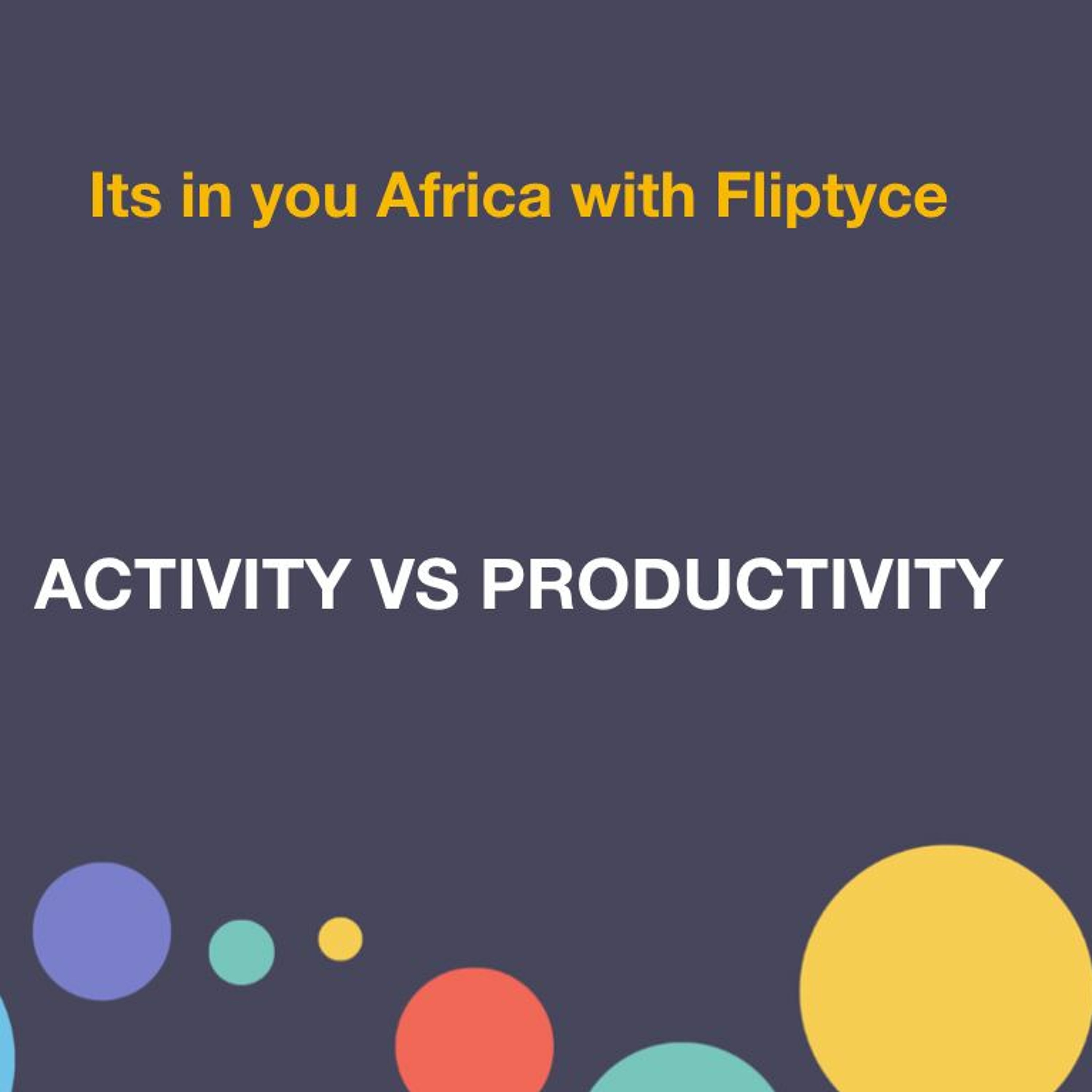 ACTIVITY VS PRODUCTIVITY