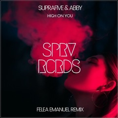 Suprafive ft. ABBY - High On You (Felea Emanuel Remix)
