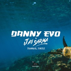 Danny Evo & Jay Sarma - Tranquil Turtle [Bass Rebels Release]