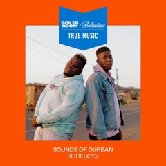 Sounds of Durban: Rudeboyz | Boiler Room x Ballantine's True Music
