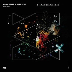 Adam Beyer & Bart Skils - Your Mind (Don Raul Ibiza Tribe Edit) FREE DL!