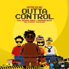 Outta Control FT Reeplay, Gunzz & Odumodu Blvck