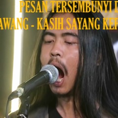 Pesan Tersembunyi Dari Lagu Mawang Kasih Sayang Kepada Orang Tua