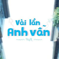 Vài lần anh vẫn ( Sao em ) -HuyR-