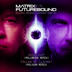 Matrix & Futurebound - Hindsight - Millbrook Remix