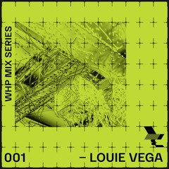 WHP19 MIX 001 /// LOUIE VEGA