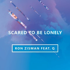 Ron Zisman - Scared To Be Lonely (feat. Q)