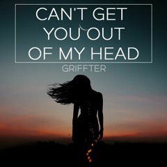 Can't Get You Out Of My Head - Griffter