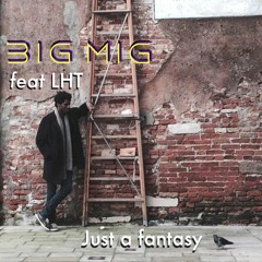Big Mig - Just A Fantasy