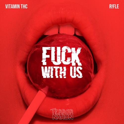 Vitamin THC & R!FLE - Fuck With Us (Original Mix) [Terror Nation Exclusive]