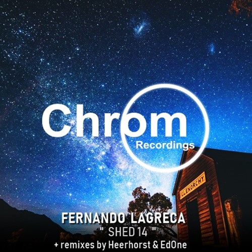 [CHROM031] Fernando Lagreca - Shed 14 EP + remixes by EdOne & Heerhorst