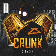Cityzen - Crunk