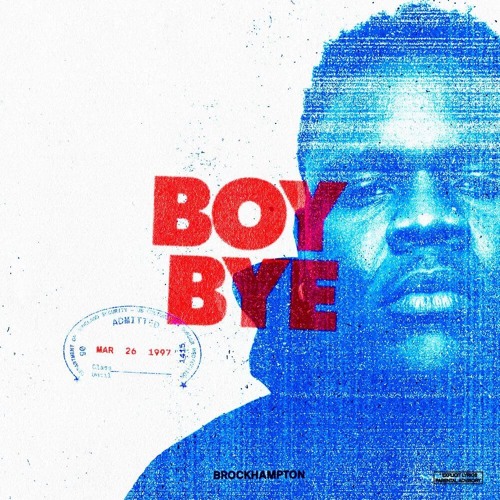 BROCKHAMPTON - BOY BYE
