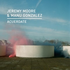 Jeremy Moore & Manu Gonzalez - Acuerdate