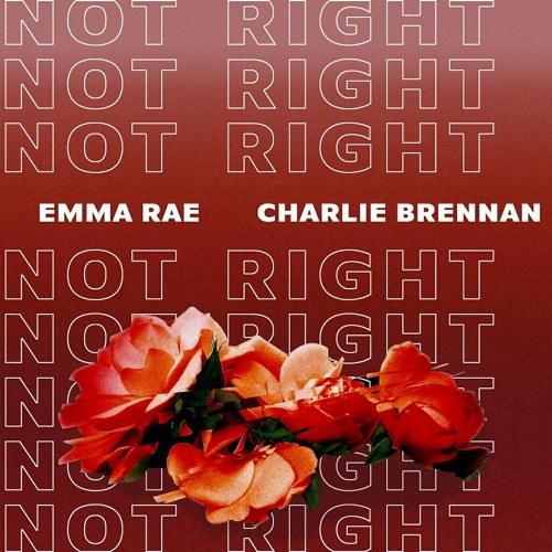 Not Right - Emma Rae & Charlie Brennan
