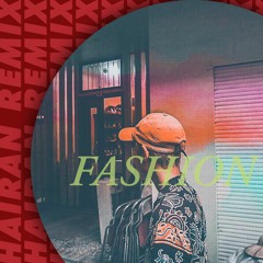 Fashion - Wren Evans (hairan remix)