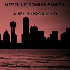 Gotta Let Yourself Grow (Prod. CHZ)