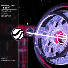 Tom Budin & Debris - Nothing Left To Say (ft. joegarratt)