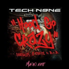 Tech N9ne - Hood Go Crazy ft. B.o.B., 2 Chainz (Ma1k0 Edit)