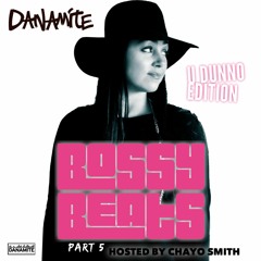 DANAMITE FT CHAYO SMITH - BOSSY BEATS PT 5 -U DUNNO EDITION