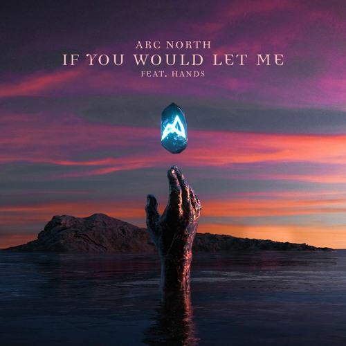 Arc North - If You Would Let Me (ft. HANDS)[Out now on Spotify!]