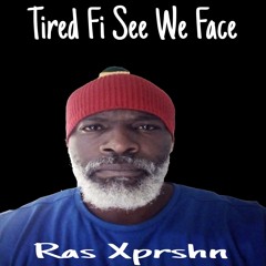 Tired Fi See We Face