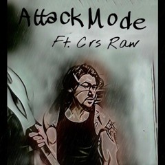 Attack Mode [Ft. Crs Raw] Prod. FOREIGN SHOOTER