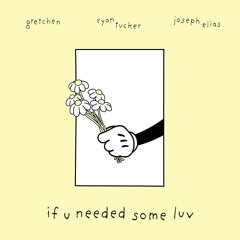 If U Needed Some Luv (feat. Gretchen & Joseph Elias)