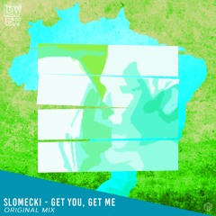 Slomecki - Get You, Get Me (Original Mix)