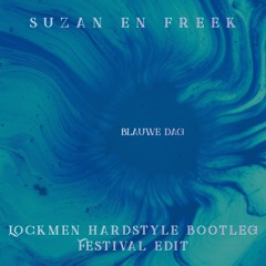 Suzan En Freek - Blauwe Dag (Lockmen Hardstyle Bootleg Festival Edit)