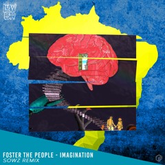 Foster The People - Imagination (SOWZ Remix)