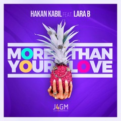 Hakan Kabil feat. Lara B - More Than Your Love (Original Mix)