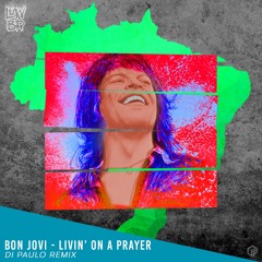 Bon Jovi - Livin' On A Prayer (Di Paulo Remix)