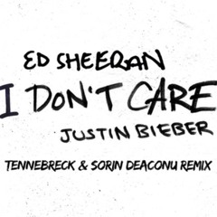 Ed - Sheeran - Justin - Bieber - I-Dont - Care - Tennebreck - Sorin - Deaconu - Remix - Radio