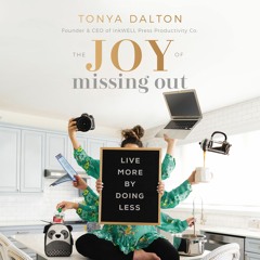 THE JOY OF MISSING OUT by Tonya Dalton