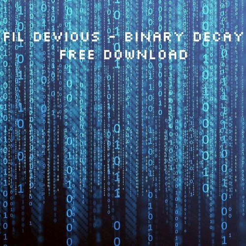 Fil Devious - Binary Decay (FREE DOWNLOAD)