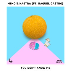 MIMO & Kastra feat. Raquel Castro - You Don't Know Me (Radio Mix)