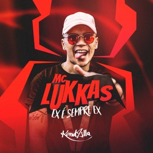 Mc Lukkas - Ex É Sempre Ex mp3