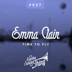 Emma Clair - Time To Fly // Electro Swing Thing #027