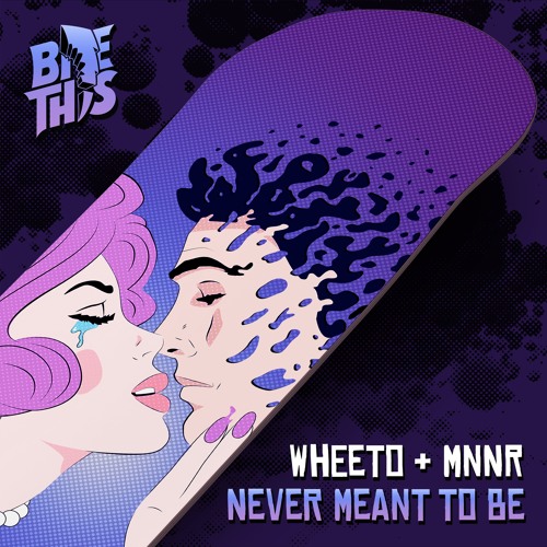 Wheeto & MNNR - Never Meant To Be