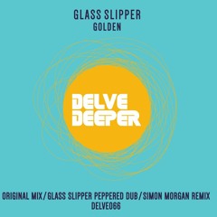 HSM PREMIERE | Glass Slipper - Golden EP [Delve Deeper Recordings]