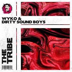 WYKO & Dirty Sound Boys - The Tribe