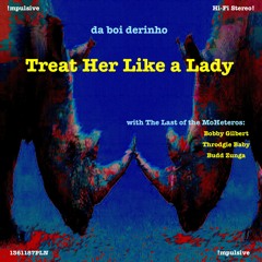 Treat Her Like A Lady (feat. The Last Of The MoHeteros)